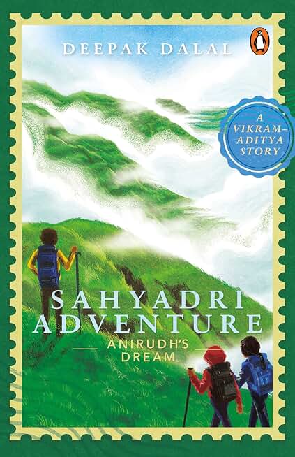 Sahyadri Adventure: Anirudh's Dream: Part 1 of a Thrilling Mystery Set in India's Western Ghats | Ages 13+ | A Vikram-Aditya Story
