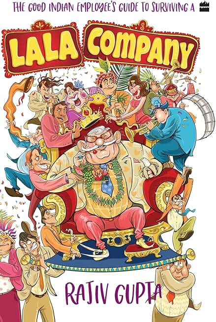 The Good Indian Employee's Guide to Surviving a Lala Company | Family Business Book | Must-read for Business Enthusiast | The Indian Struggle - Business Books by Rajiv Gupta