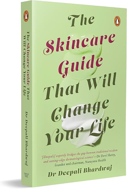 The Skincare Guide That Will Change Your Life: Dr Deepali Bhardwaj’s Practical Guide to Healthy Skin, Skincare Routines, and Long-Term Skin Health