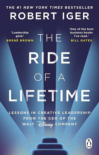 The Ride of a Lifetime: Lessons in Creative Leadership from the CEO of the Walt Disney Company