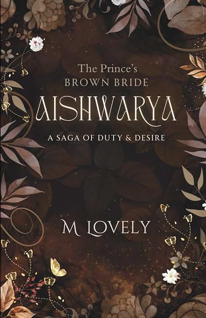 Aishwarya: The Prince's Brown Bride by M Lovely. An Indian Historical Fantasy Romance (Magicallovely Histrom Universe)