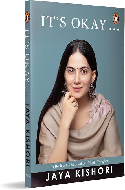 It's Okay . . .: A Book of Inspirational and Mystic Thoughts | Life Lessons from Jaya Kishori | A Practical Guide to Overcoming Stress, Setbacks, and Daily Life Challenges