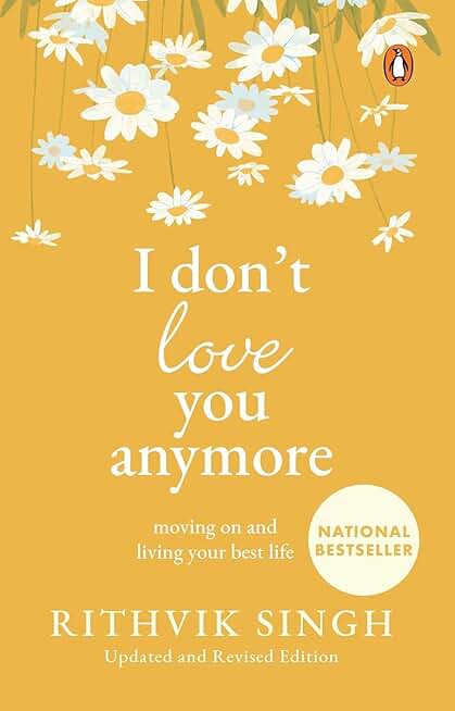 I Don't Love You Anymore: Moving On and Living Your Best Life | National Bestseller by Rithvik Singh | Original Edition