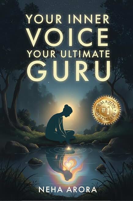 Your Inner Voice Your Ultimate Guru | Learn to Trust Yourself, Heal from Within and Live with Clarity, Courage and Purpose