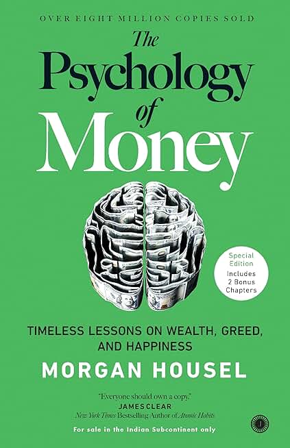 The Psychology of Money: Timeless Lessons on Wealth, Greed, and Happiness – Special Edition Includes 2 Bonus Chapters | Unlock Behavioural Secrets of Wealth | Transform Your Money Mindset