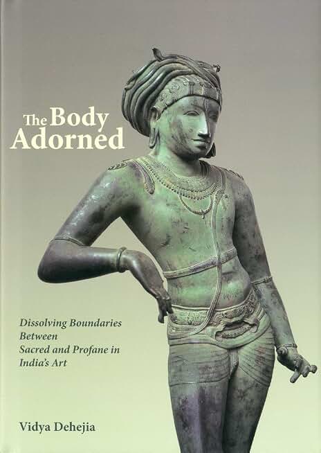 The Body Adorned: Dissolving Boundaries Between Sacred And Profane In India's Art
