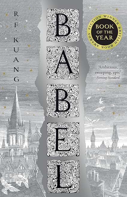 Babel: The SUNDAY TIMES and #1 NEW YORK TIMES bestseller: Or the Necessity of Violence: an Arcane History of the Oxford Translators’ Revolution