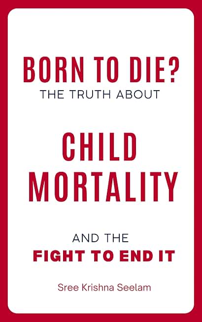 BORN TO DIE ?: The Truth About Child Mortality and The Fight to End it (Books That Fight Back Series)
