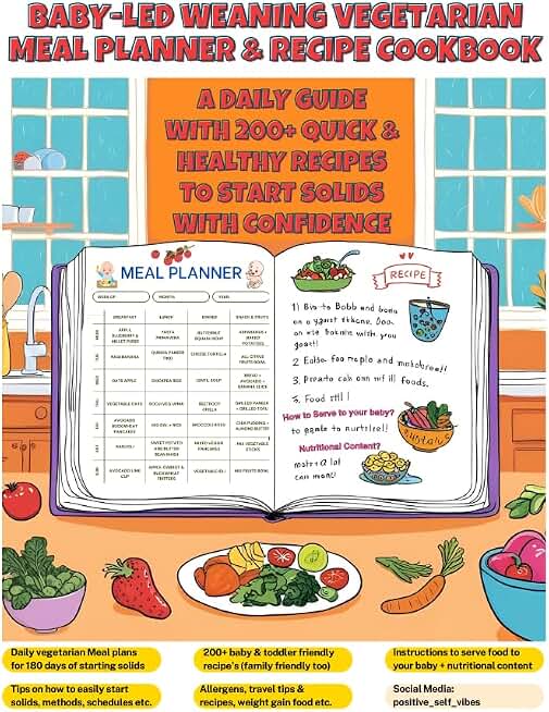 Baby-Led Weaning Vegetarian Meal Planner & Recipe Cookbook: A daily guide with 200+ quick and healthy recipes to start solids with confidence
