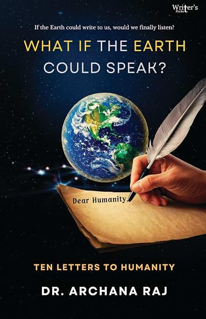 WHAT IF THE EARTH COULD SPEAK? - TEN LETTERS TO HUMANITY
