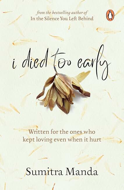 I Died Too Early: Written for the ones who kept loving even when it hurt | From the bestselling author of In the Silence You Left Behind