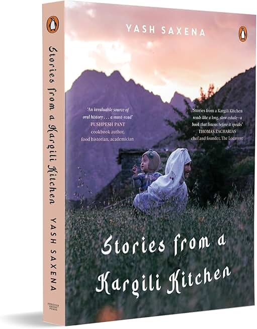 Stories from a Kargili Kitchen: A Food & Travel Narrative from the Himalayas Exploring Kargil’s Cuisine, Culture, Memory and Life Beyond War