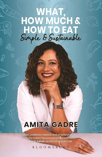 What, How Much and How to Eat: A Simple Science-Backed Guide to Portion Control, Balanced Nutrition & Sustainable Healthy Eating: Simple and Sustainable