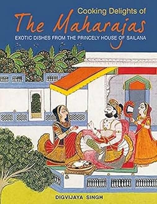 COOKING DELIGHTS OF THE MAHARAJAS, DIGVIJAYA SINGH