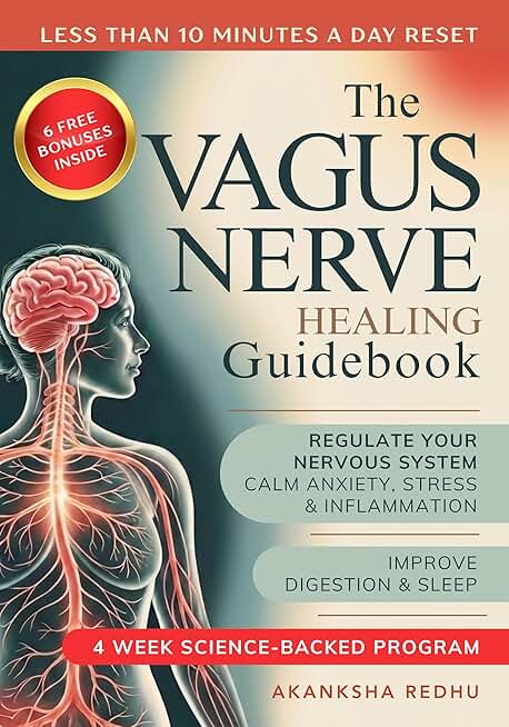 The Vagus Nerve Healing Guidebook: 4 Week Program to Regulate Your Nervous System - Calm Inflammation, Anxiety & Stress, Improve Digestion & Sleep with Simple, Science Backed Exercises for Daily Life
