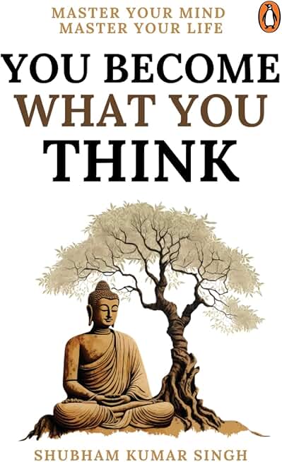 You Become What You Think: Master Your Mind, Master Your LIife