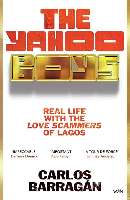 The Yahoo Boys: Real Life with the Love Scammers of Lagos