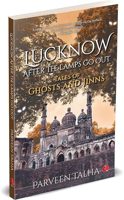 Lucknow, After the Lamps Go Out: Tales of Ghosts and Jinns