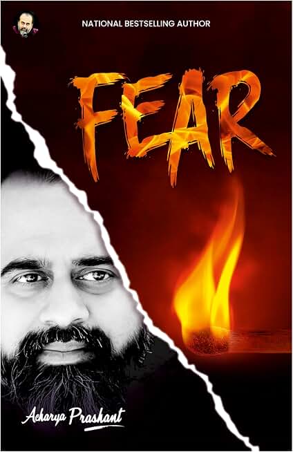 Fear By Acharya Prashant | The Hidden Driver of Our Lives | Understand Fear to Overcome It