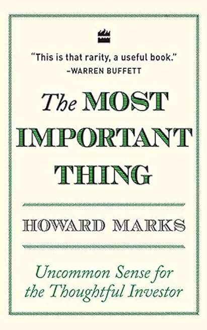 The Most Important Thing: Uncommon Sense for The Thoughtful Investor