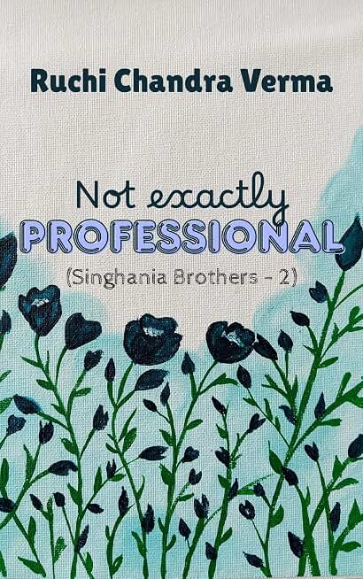 Not exactly Professional (Singhania Brothers Book 2)