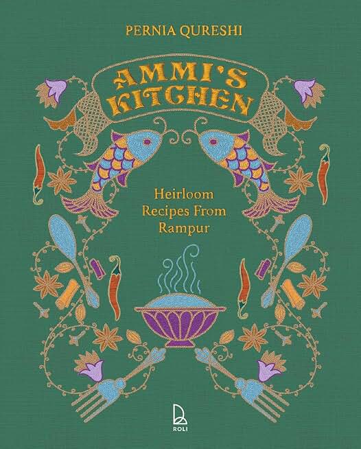 Ammi’s Kitchen: Heirloom Recipes from Rampur