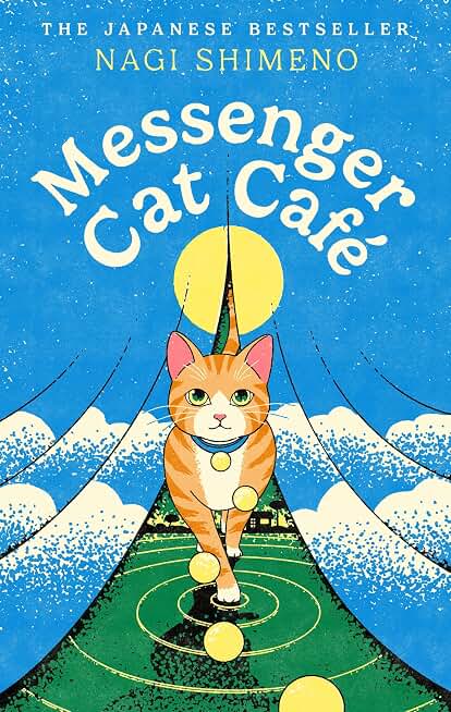 Messenger Cat Café: A magical Japanese tale about unbreakable bonds with our cats
