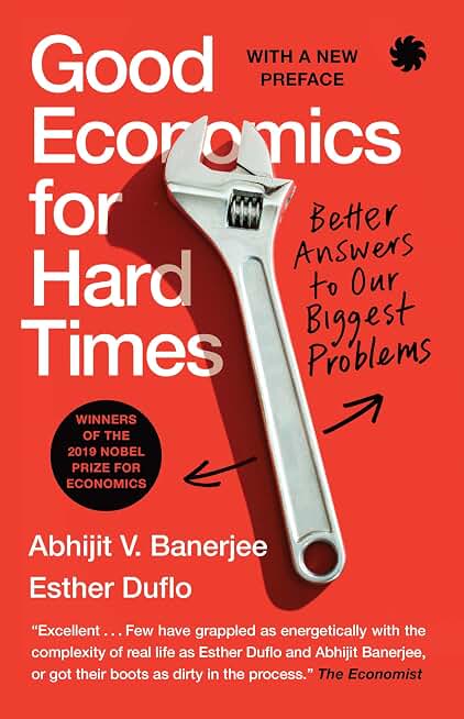 Good Economics For Hard Times : Better Answers to Our Biggest Problems