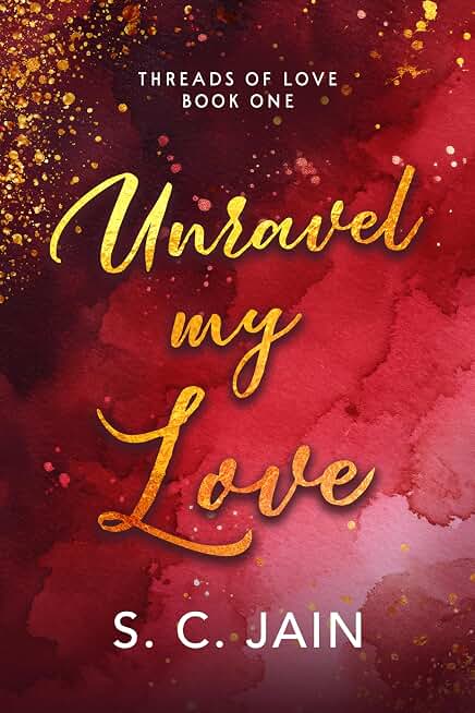 Unravel my Love: Indian Billionaire Workplace Romance (Threads of Love Book 1)