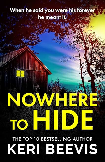Nowhere to Hide: A completely gripping psychological thriller from TOP 10 BESTSELLER Keri Beevis