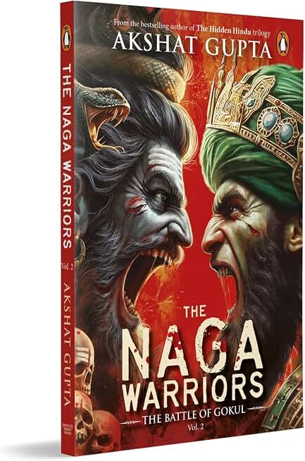 The Naga Warriors 2: Battle of Gokul Vol 2 | From the bestselling author of Hidden Hindu Trilogy, Akshat Gupta
