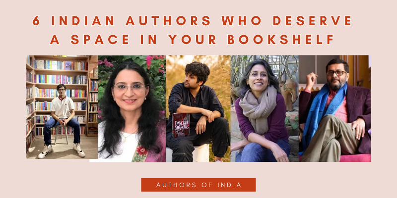 6 Indian authors who deserve a space in your bookshelf