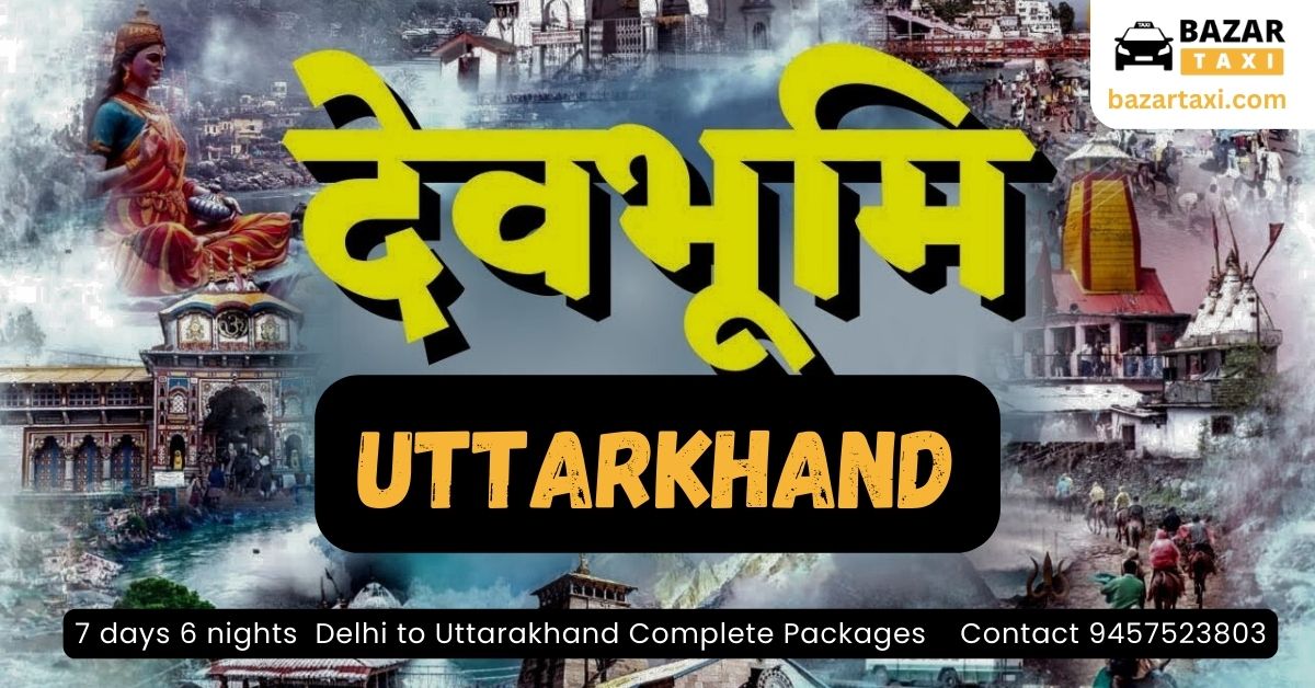 7DAYS 6 NIGHT Uttarakhand Tour Package