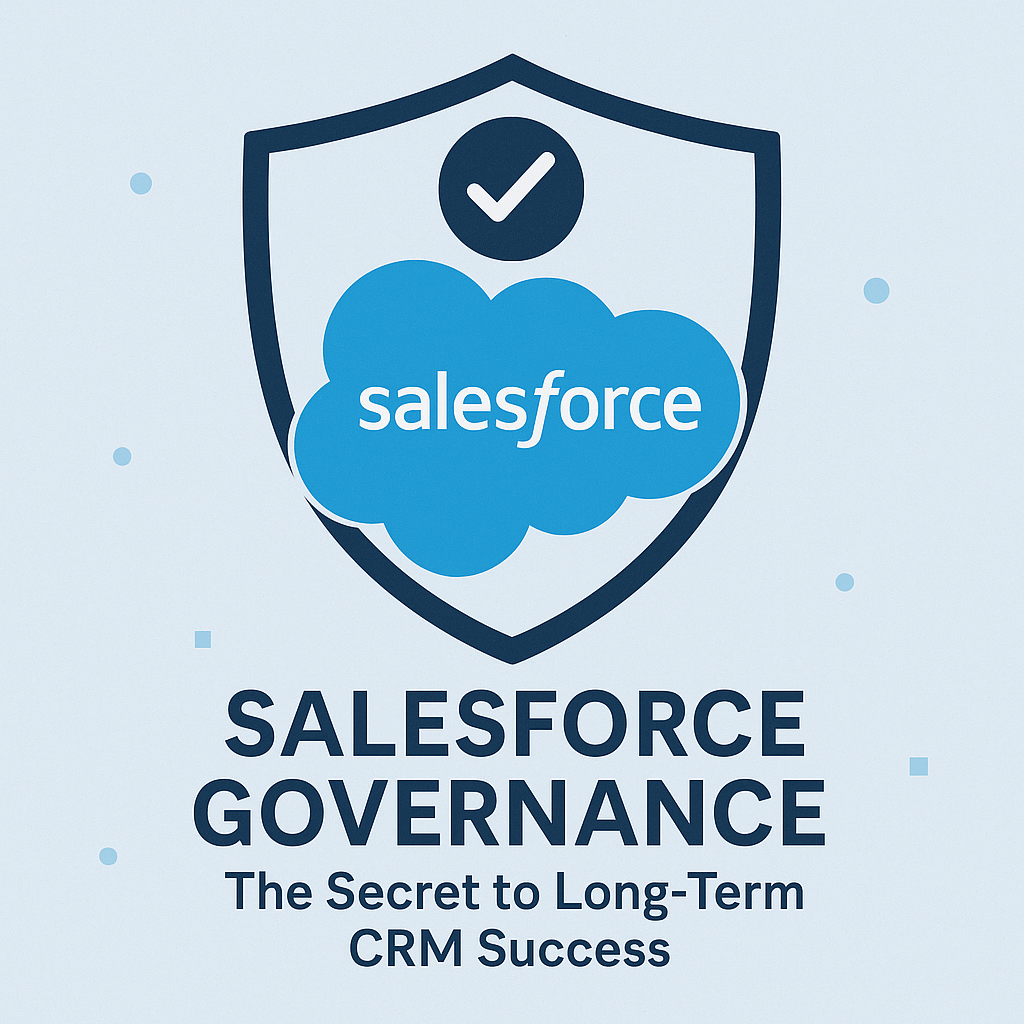 Salesforce Governance: The Secret to Long-Term CRM Success 1 ChatGPT-Image-Jul-31-2025-12_15_46-PM.png
