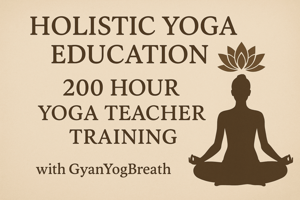 Holistic Yoga Education: 200 Hour Yoga Teacher Training with GyanYogBreath 1 Holistic-Yoga-Education-200-Hour-Yoga-Teacher-Training-with-GyanYogBreath-min.png