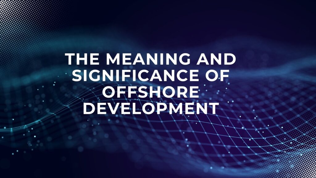 The-Meaning-and-Significance-of-Offshore-Development.jpg
