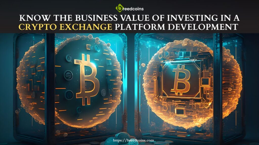 Know-The-Business-Value-Of-Investing-In-A-Crypto-Exchange-Platform-Development.jpg