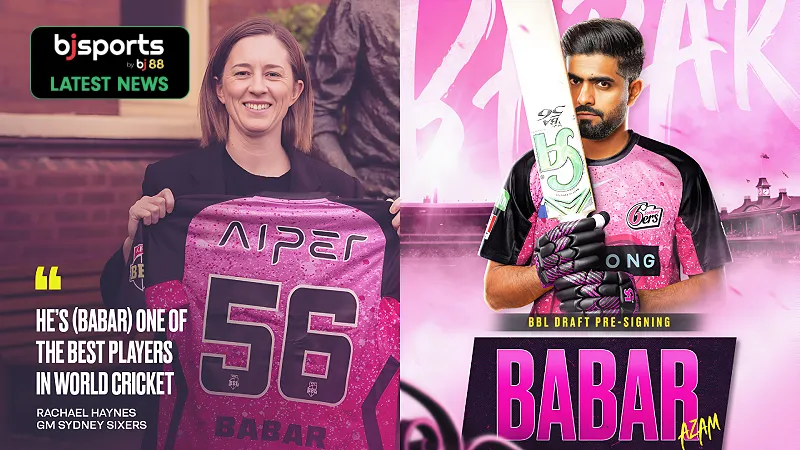 Sydney Sixers sign Babar Azam for upcoming BBL season