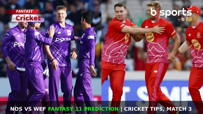 NOS vs WEF Dream11 Prediction, Match 3, The Hundred Fantasy Cricket Tips, Playing XI, Pitch Report & Injury Updates
