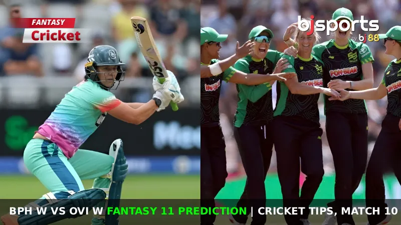BPH W vs OVI W Dream11 Prediction, Match 10, The Hundred Women's Fantasy Cricket Tips, Playing XI, Pitch Report & Injury Updates