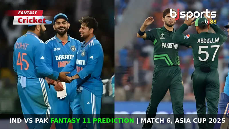 IND vs PAK Dream11 Prediction, Match 6, Fantasy Cricket Tips, Playing 11, Injury Updates & Pitch Report for Asia Cup 2025
