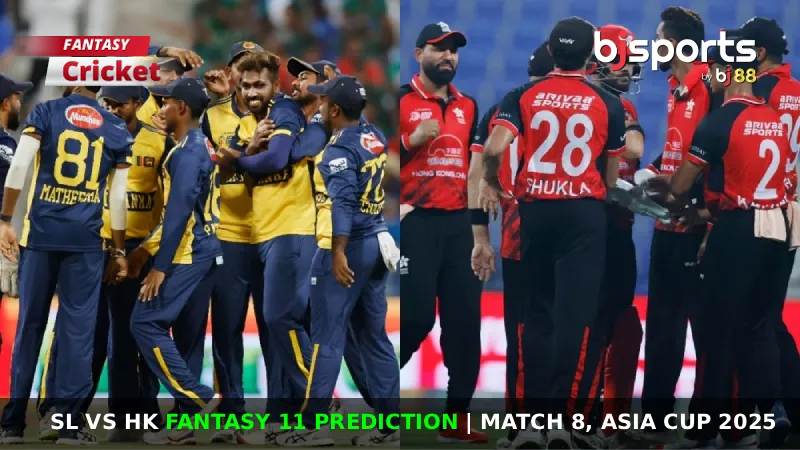 SL vs HK Dream11 Prediction, Match 8, Fantasy Cricket Tips, Playing XI, Pitch Report & Injury Updates for Asia Cup 2025