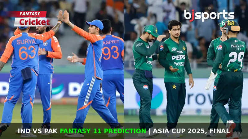 IND vs PAK Dream11 Prediction, Final, Fantasy Cricket Tips, Playing 11, Injury Updates & Pitch Report for Asia Cup 2025