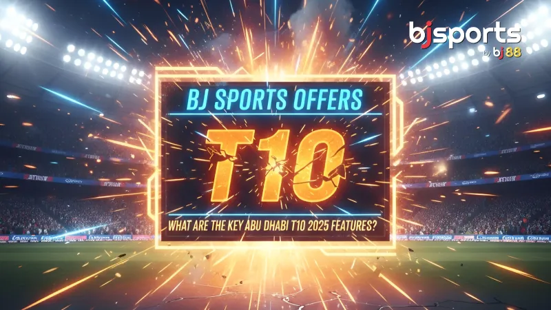 আবু ধাবি T10 2025-এ BJ Sports-এর বিশেষ আকর্ষণ ফ্যানদের জন্য সেরা অফারে কি থাকছে