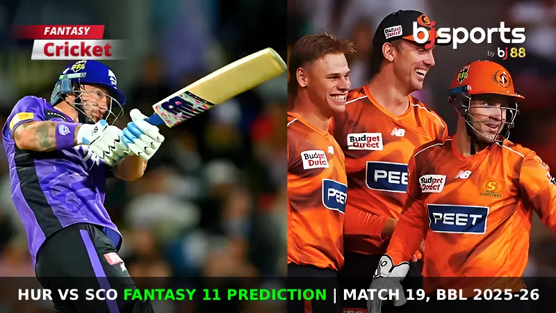 HUR vs SCO Dream11 Prediction, Match 19, Big Bash League Fantasy Cricket Tips, Playing XI, Pitch Report & Injury Updates