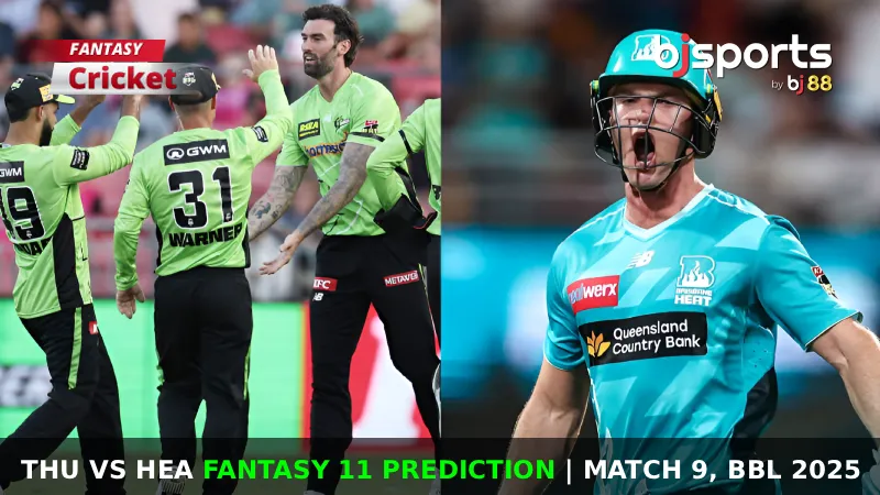 THU vs HEA Dream11 Prediction, Match 9, Big Bash League Fantasy Cricket Tips, Playing XI, Pitch Report & Injury Updates