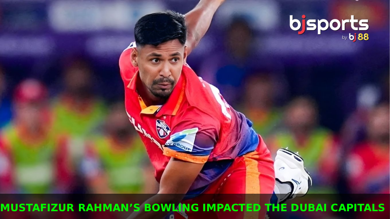 How Has Mustafizur Rahman’s Bowling Impacted the Dubai Capitals in ILT20 2025