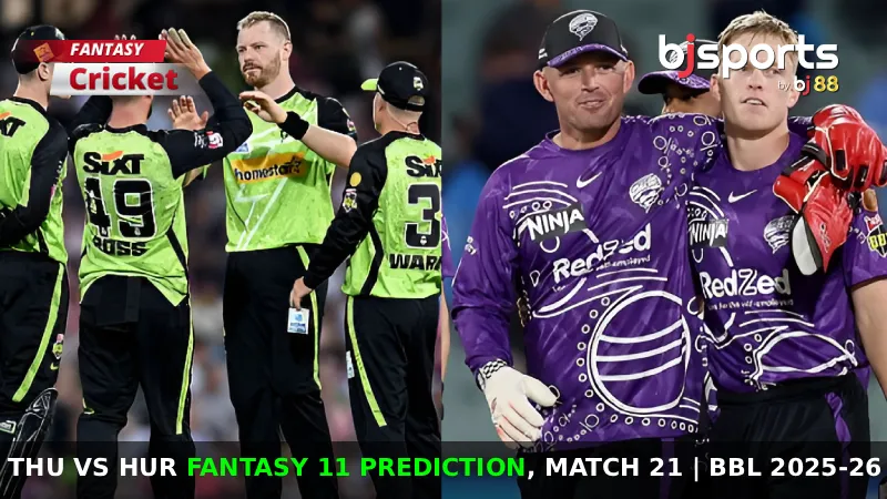 THU vs HUR Dream11 Prediction, Match 21, Big Bash League Fantasy Cricket Tips, Playing XI, Pitch Report & Injury Updates