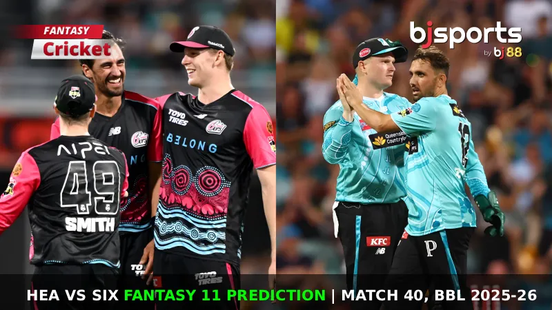 HEA vs SIX Dream11 Prediction, Match 40, Big Bash League Fantasy Cricket Tips, Playing XI, Pitch Report & Injury Updates