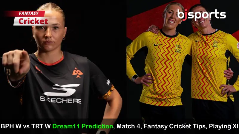 BPH W vs TRT W Dream11 Prediction, Match 4, Fantasy Cricket Tips, Playing XI, Injury Updates, Pitch Report for The Hundred 2026